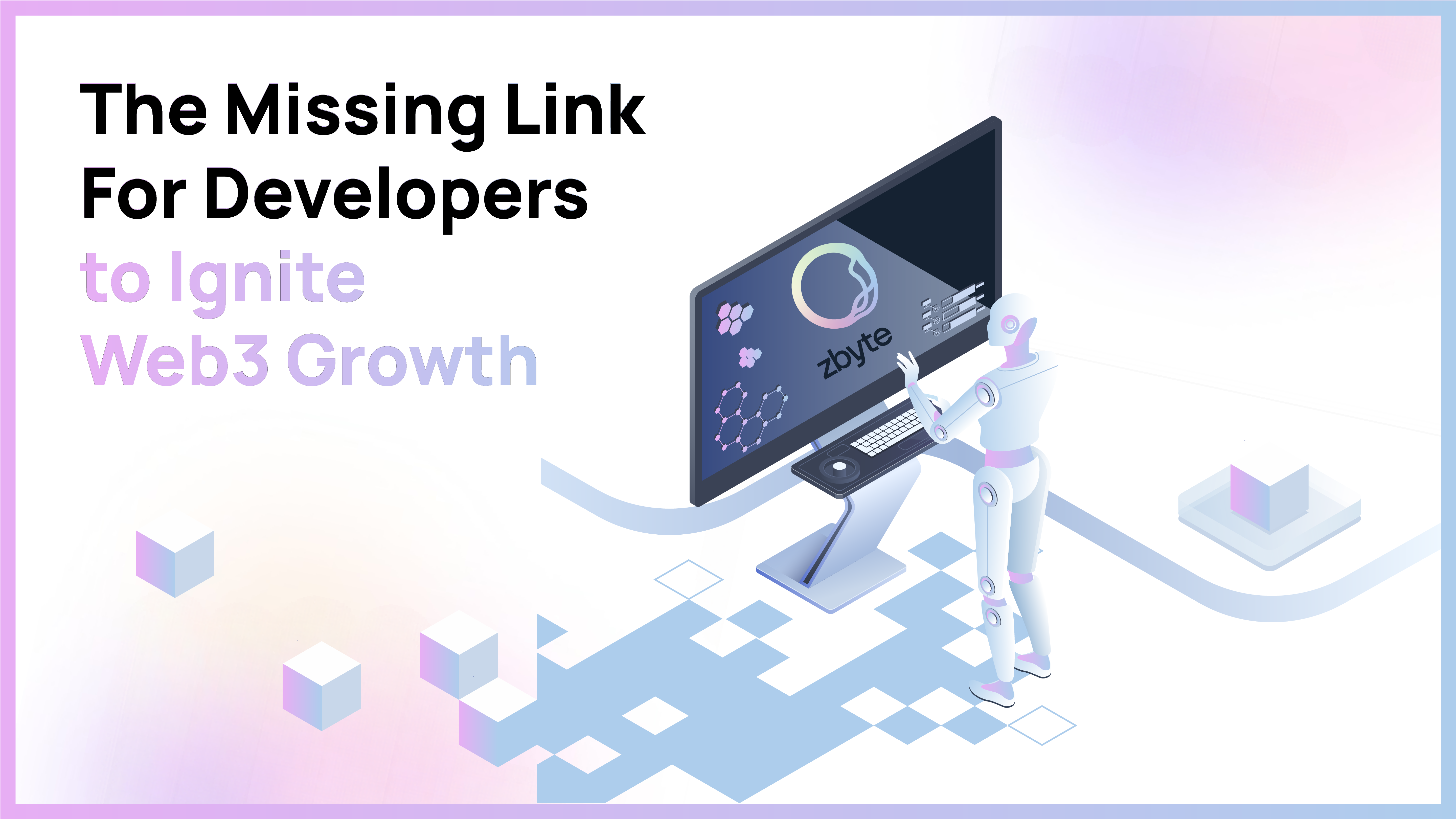 The Missing Link For Developers to Ignite Web3 Growth