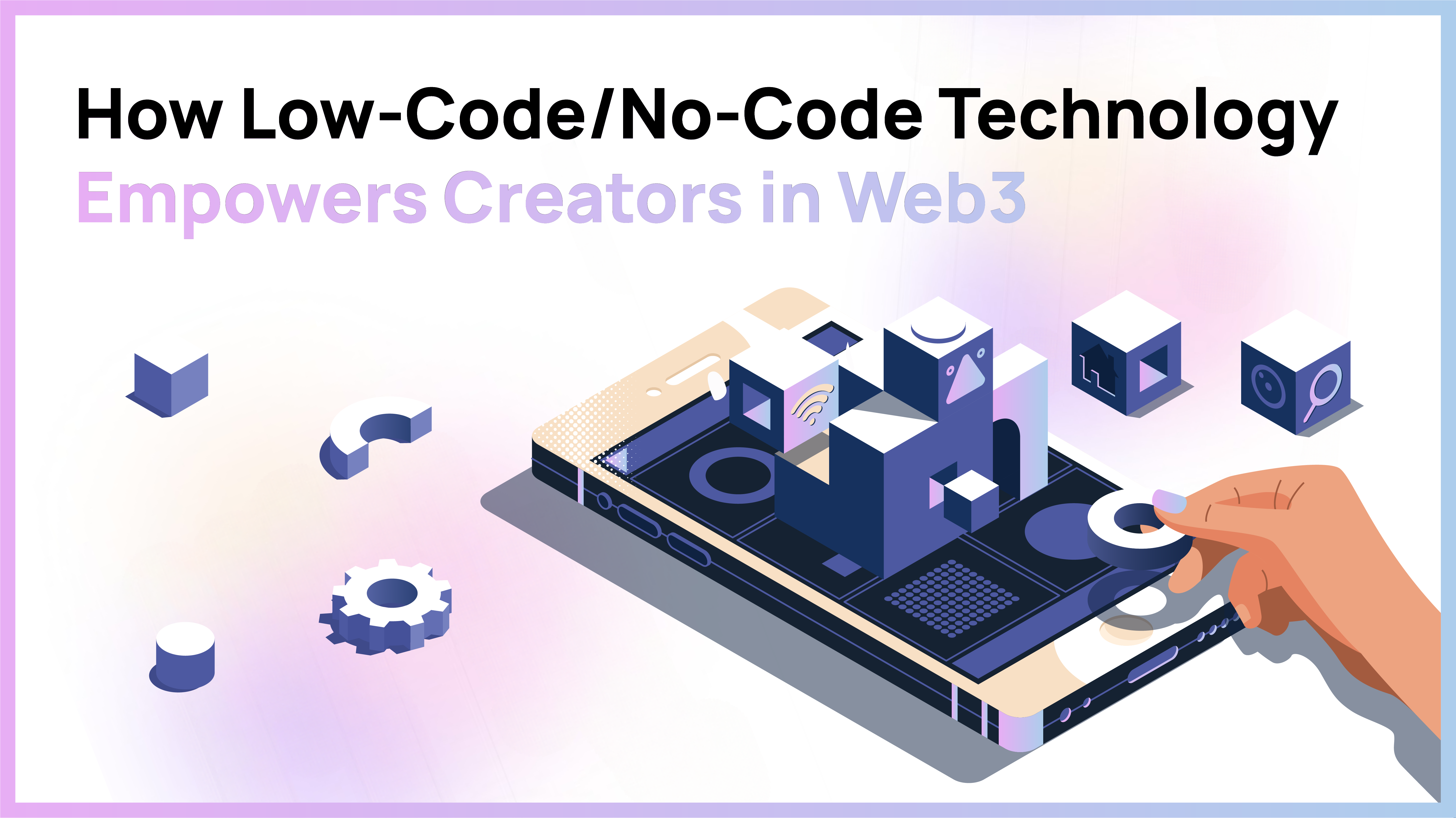 How Low-Code/No-Code Technology Empowers Creators in Web3